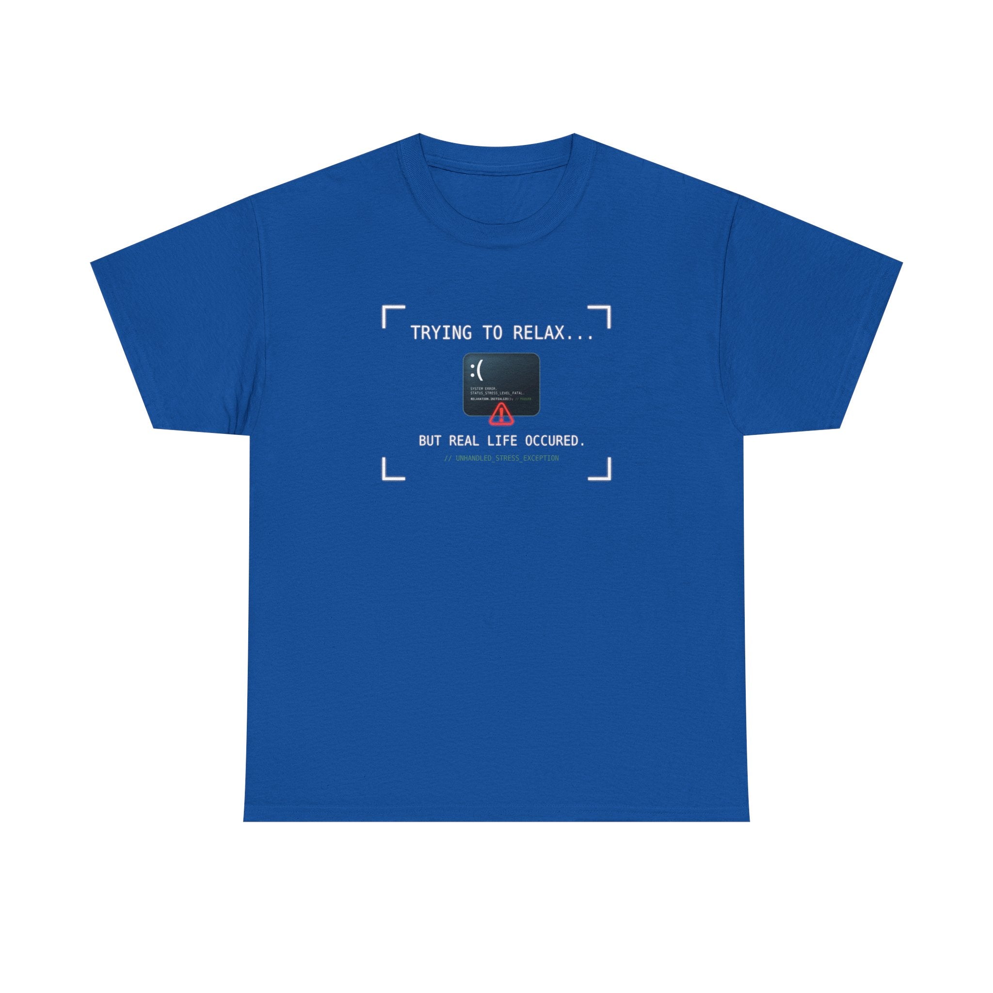 "Trying to Relax... But Real Life Occurred" Graphic Tee | Funny Software Engineer T-Shirt