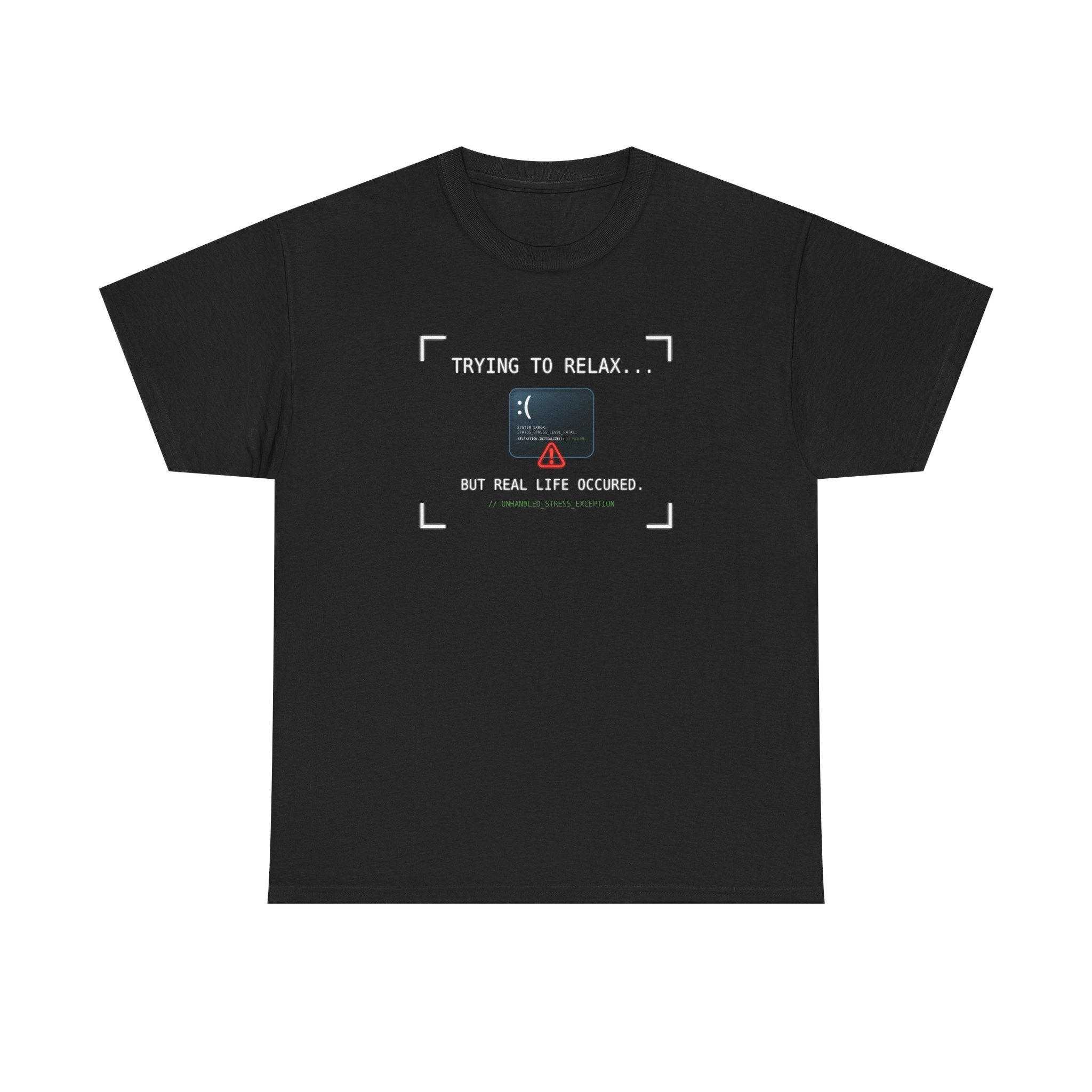 "Trying to Relax... But Real Life Occurred" Graphic Tee | Funny Software Engineer T-Shirt