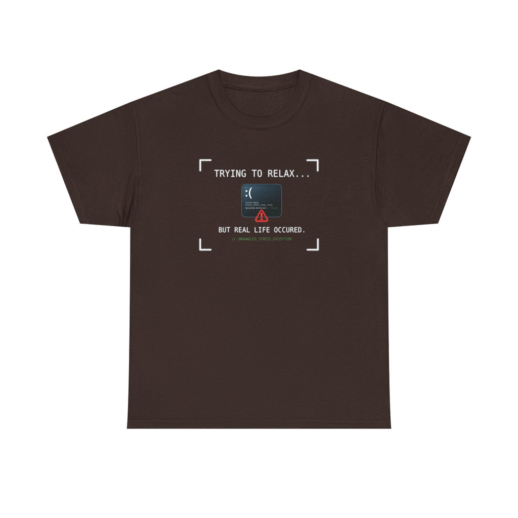 "Trying to Relax... But Real Life Occurred" Graphic Tee | Funny Software Engineer T-Shirt