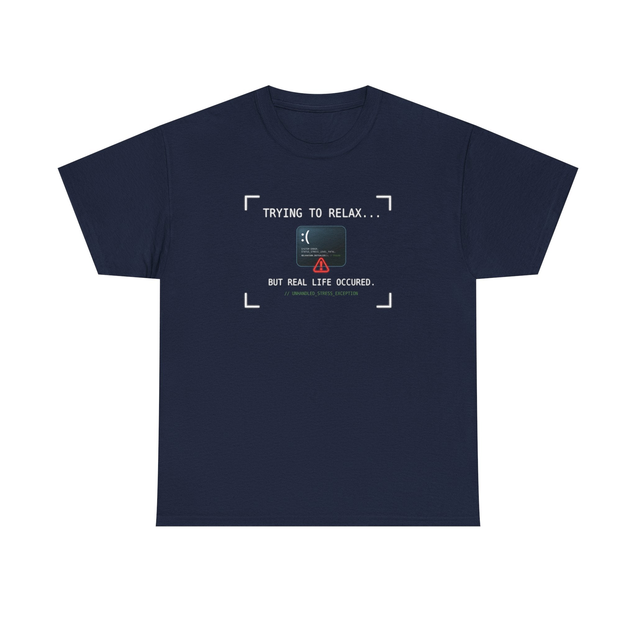 "Trying to Relax... But Real Life Occurred" Graphic Tee | Funny Software Engineer T-Shirt